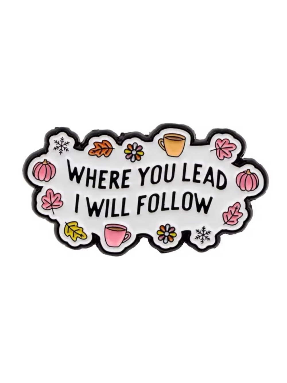 "Where You Lead I Will Follow" Enamel Pin - Gilmore Girls Inspired Design Gift